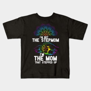 im not the Stepmom im the mom that stepped up Kids T-Shirt